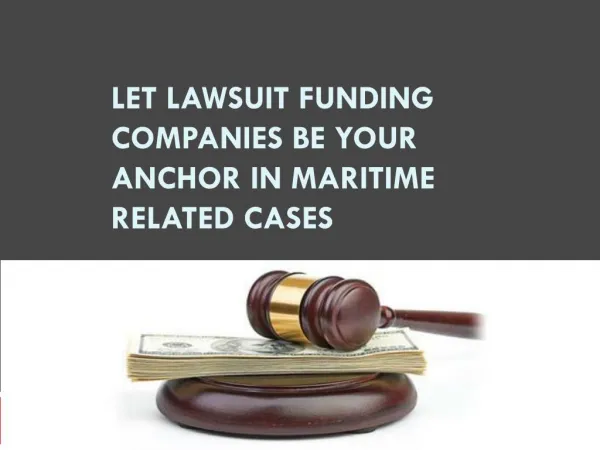 Let Lawsuit Funding Companies Be Your Anchor in Maritime Rel