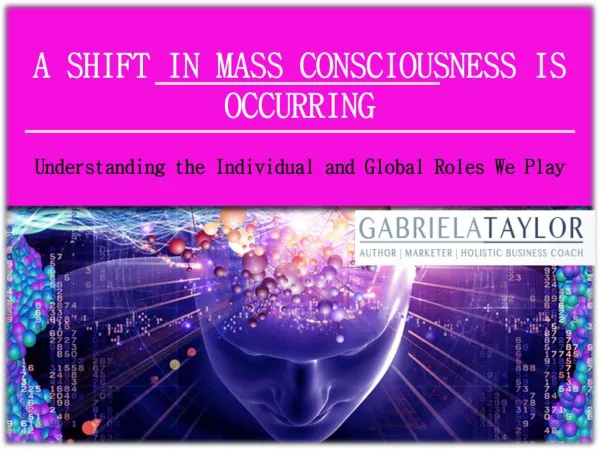 A Shift in Mass Consciousness Is Occurring - Understanding t