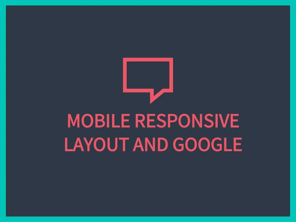 mobile responsive layout and google