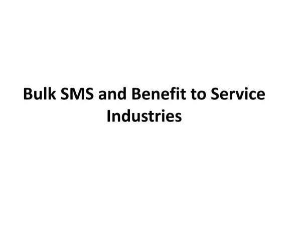 Bulk SMS and Benefit to Service Industries