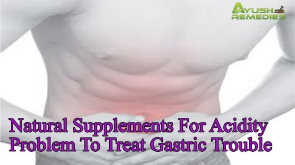 Natural Supplements For Acidity Problem To Treat Gastric Tro