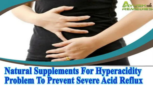 Natural Supplements For Hyperacidity Problem To Prevent Seve