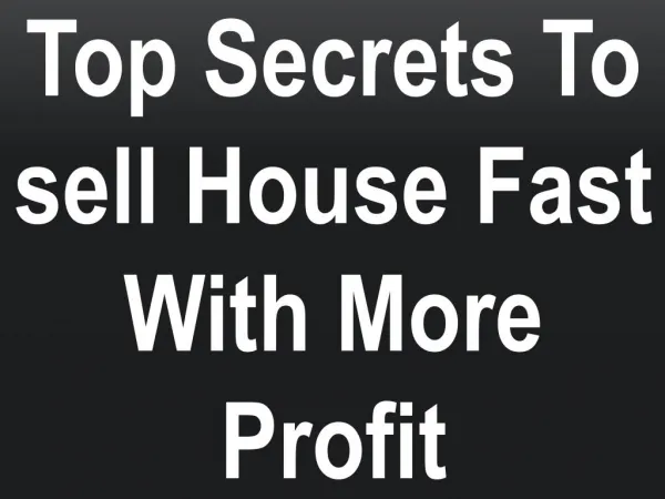 Top Secrets To sell House Fast With More Profit