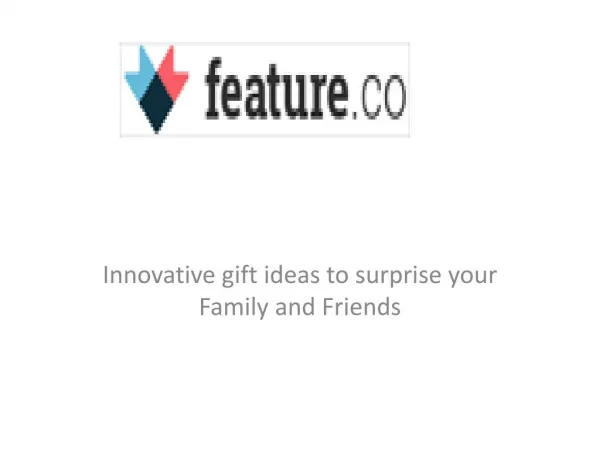 Innovative gift ideas to surprise your Family and Friends