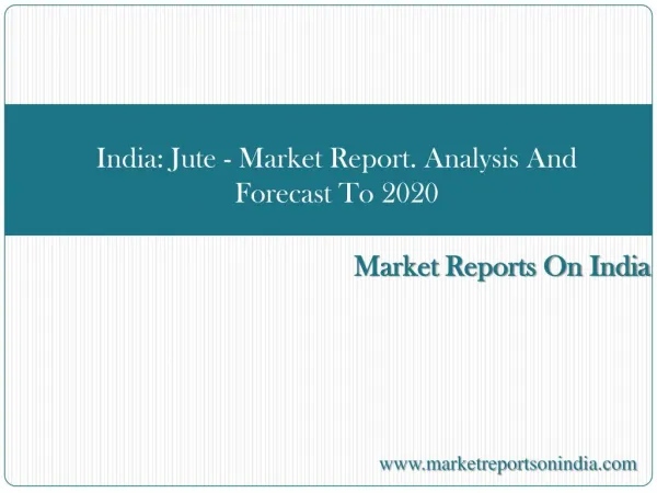 India Jute Market Report Analysis And Forecast To 2020