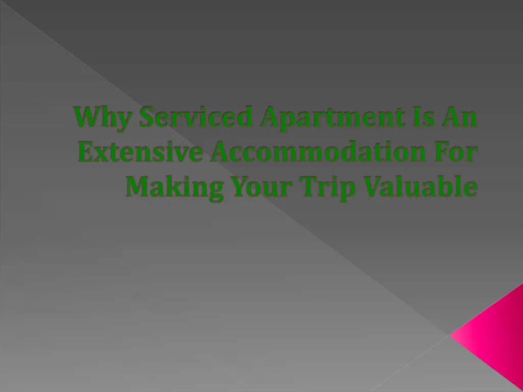 why serviced apartment is an extensive accommodation for making your trip valuable