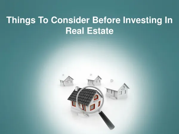 Things To Consider Before Investing In Real Estate