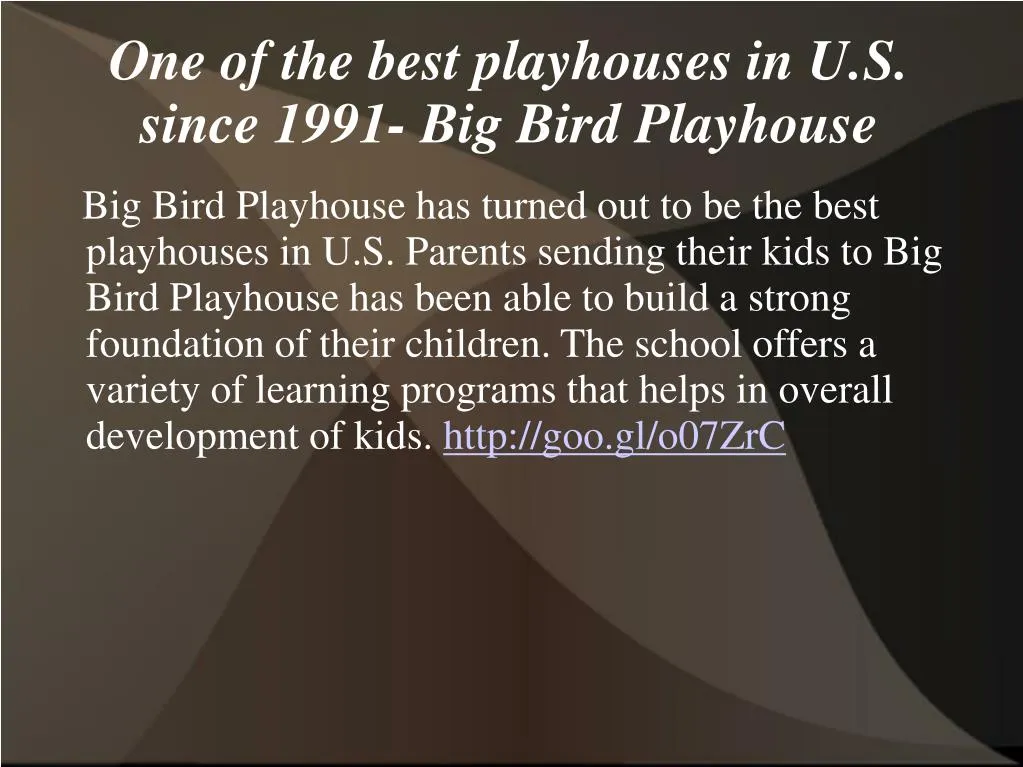 one of the best playhouses in u s since 1991 big bird playhouse