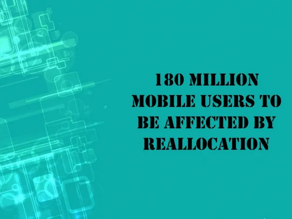 180 million Mobile Users to be affected by Reallocation