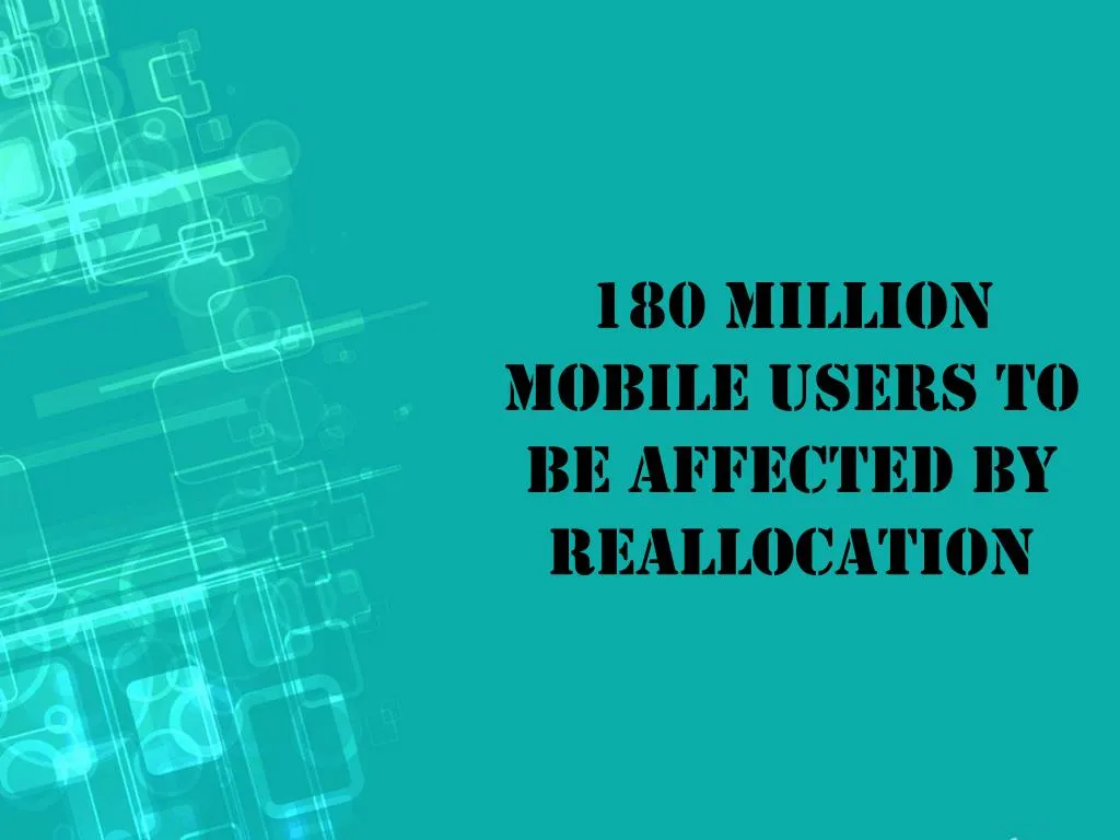 180 million mobile users to be affected by reallocation