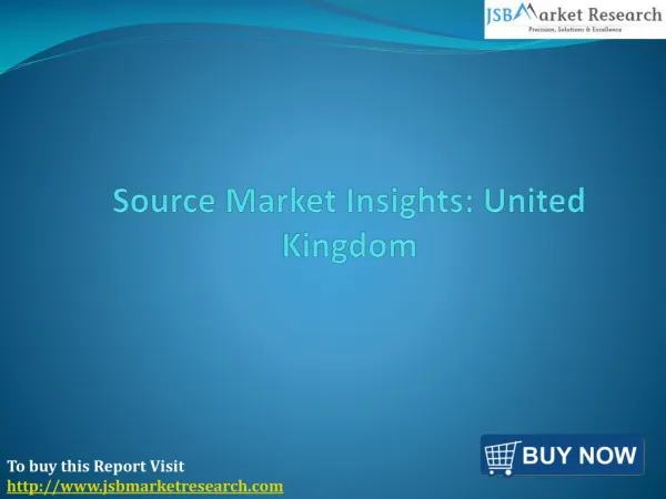 JSB Market Research: Source Market Insights: United Kingdom