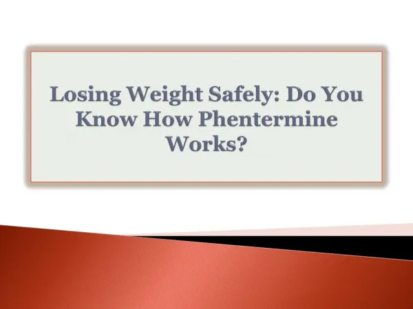 Losing Weight Safely: Do You Know How Phentermine Works?