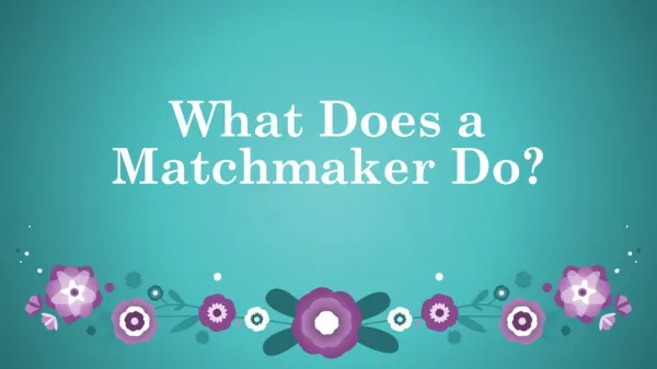 What Does a Matchmaker Do