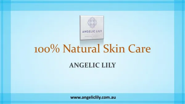 100% Natural Skin Care - Angelic Lily