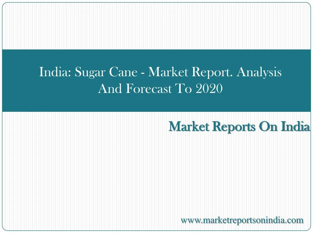 india sugar cane market report analysis and forecast to 2020