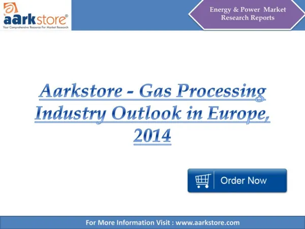 Aarkstore - Gas Processing Industry Outlook in Europe, 2014