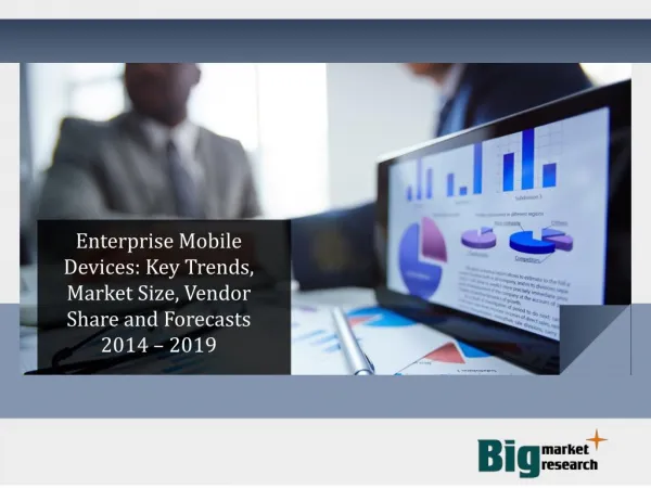 Strong focus of Enterprise Mobile Devices 2014 – 2019