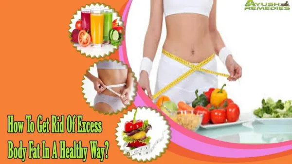 How To Get Rid Of Excess Body Fat In A Healthy Way?