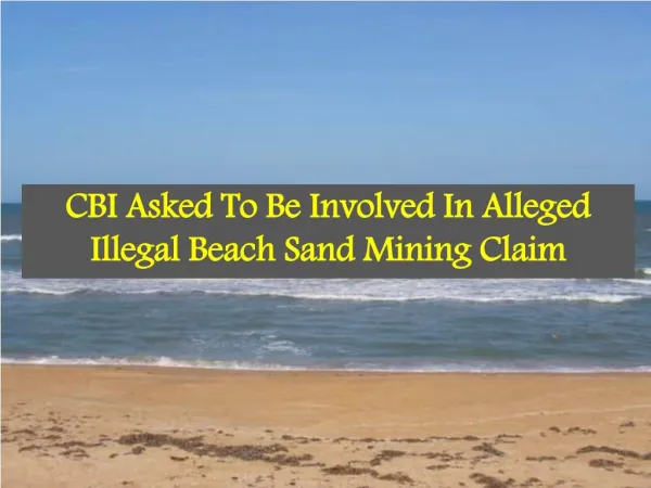 CBI Asked To Be Involved In Alleged Illegal Beach Sand Minin