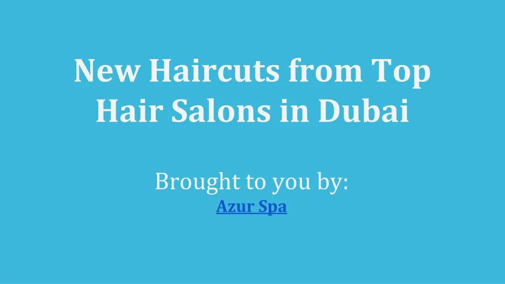 new haircuts from top hair salons in dubai