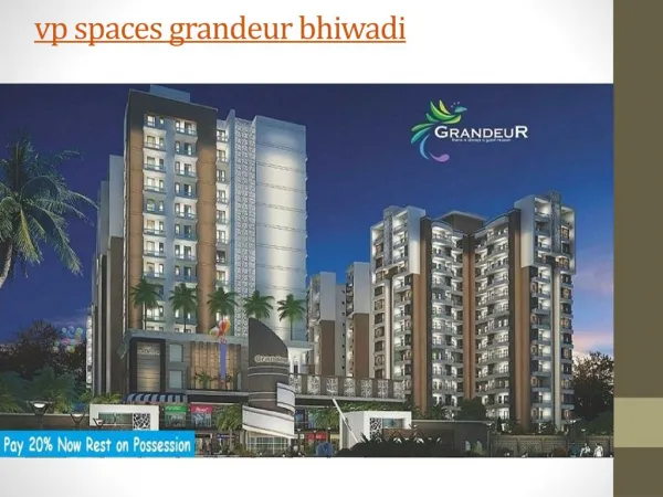 vp spaces grandeur bhiwadi, property in bhiwadi