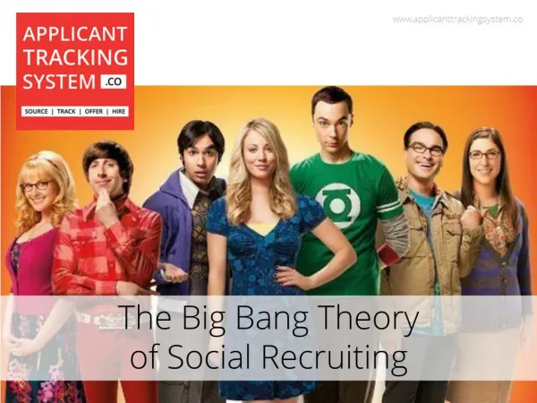 The Big Bang Theory of Social Recruiting