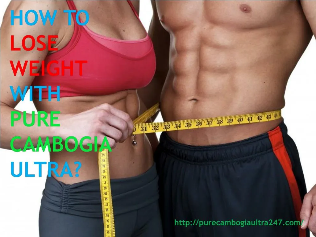 how to lose weight with pure cambogia ultra
