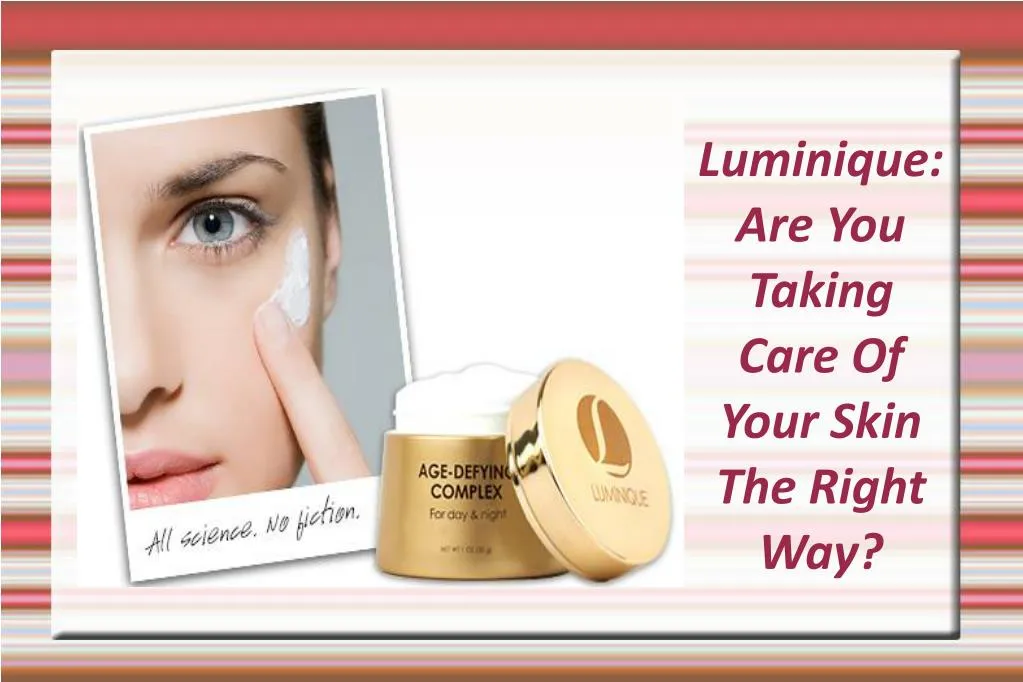 luminique are you taking care of your skin the right way