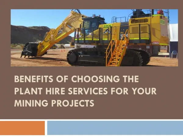 Benefits of choosing the plant hire services for your mining