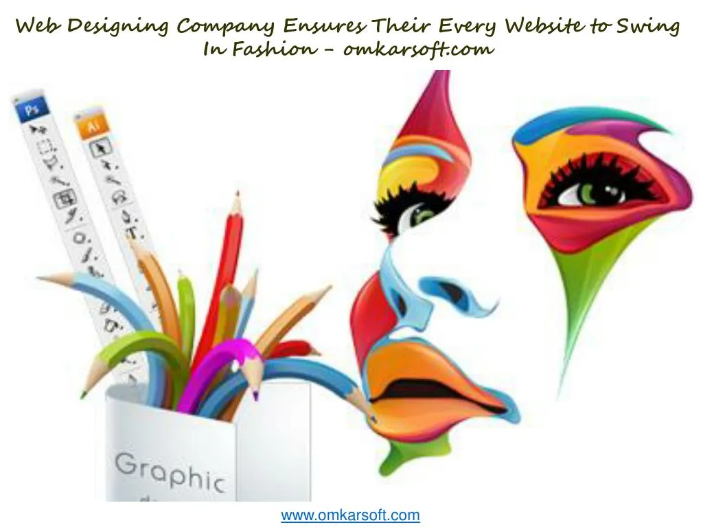 web d esigning c ompany ensures their every website to swing i n f ashion omkarsoft com