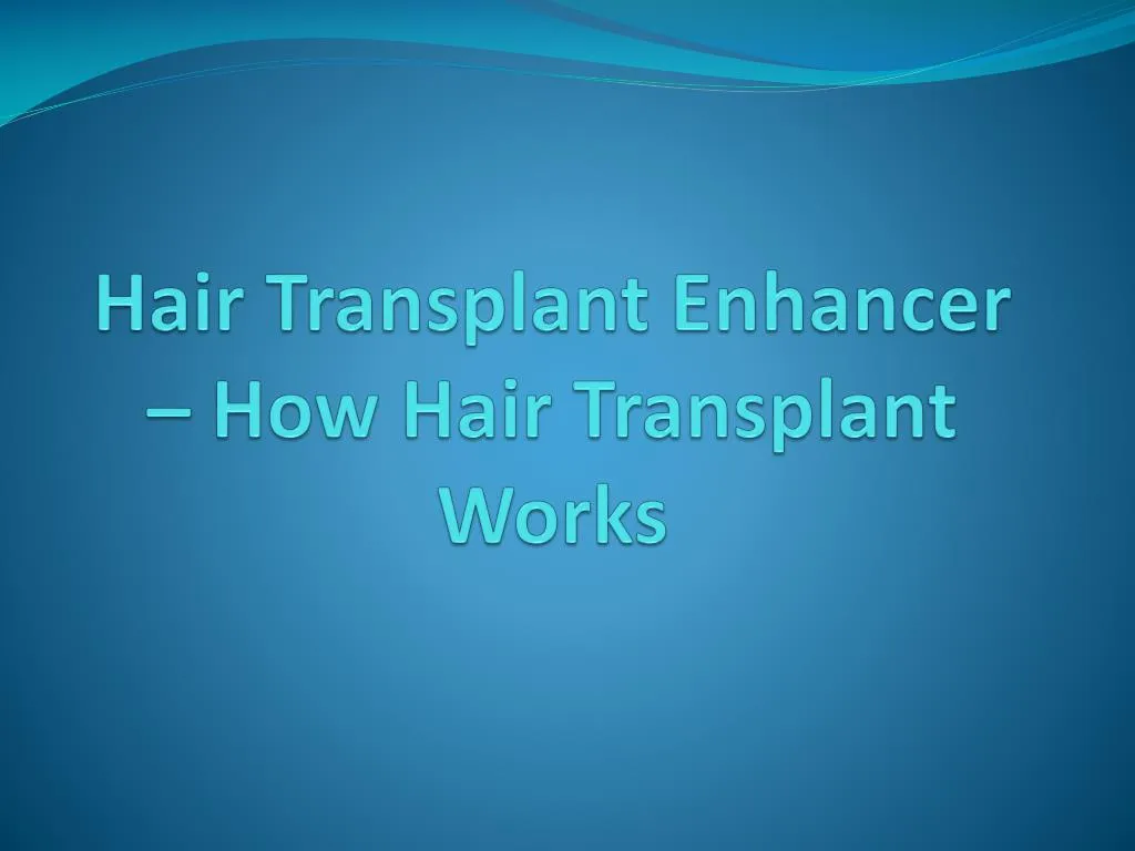 hair transplant enhancer how hair transplant works
