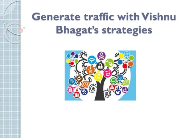 Generate traffic with Vishnu Bhagat’s strategies