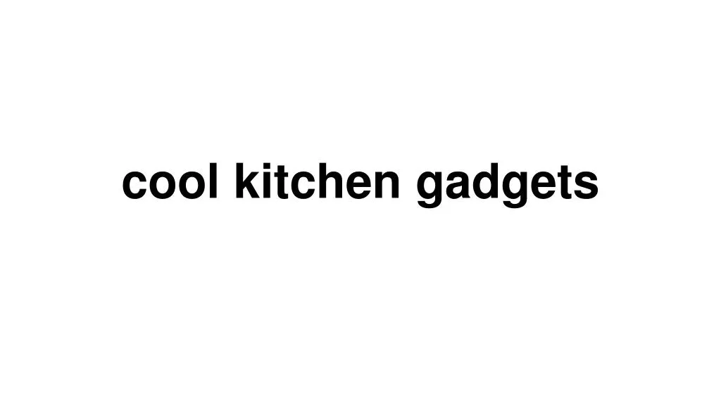 cool kitchen gadgets