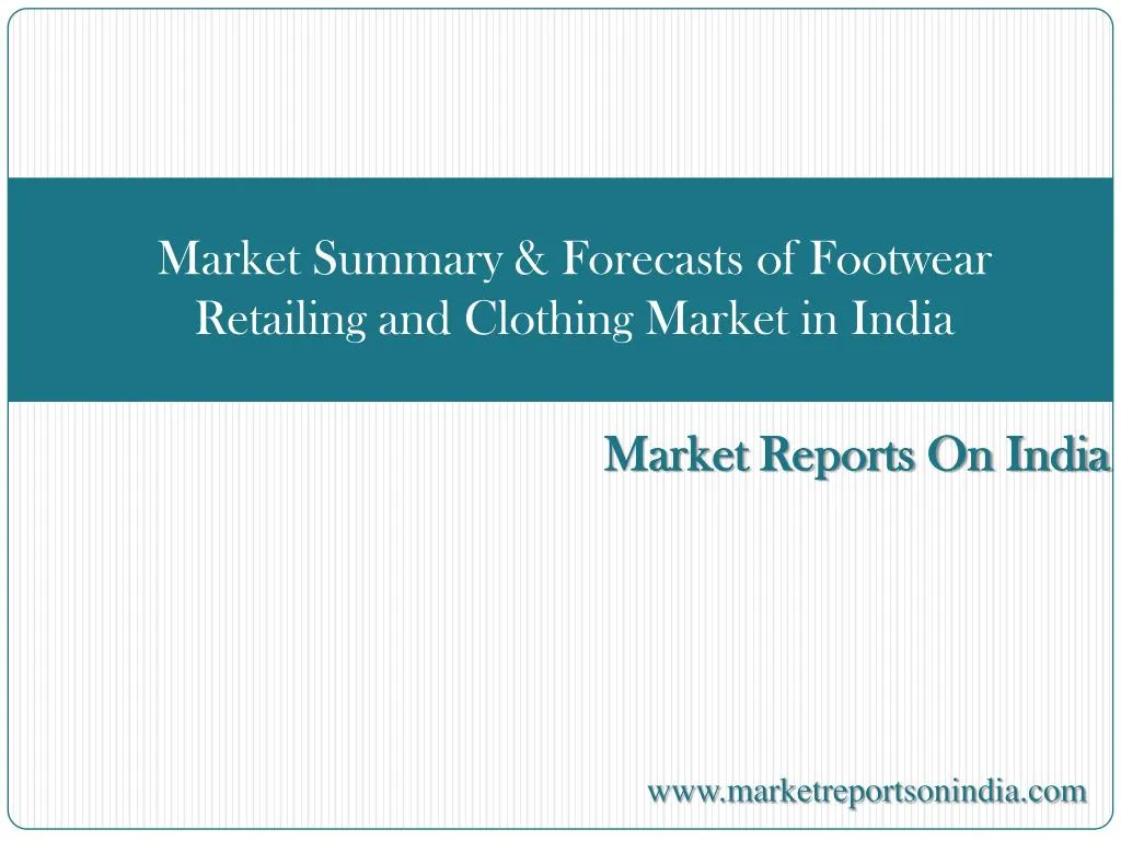 market summary forecasts of footwear retailing and clothing market in india