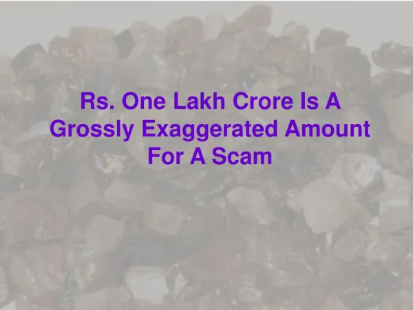 Rs. One Lakh Crore Is A Grossly Exaggerated Amount For A Sca