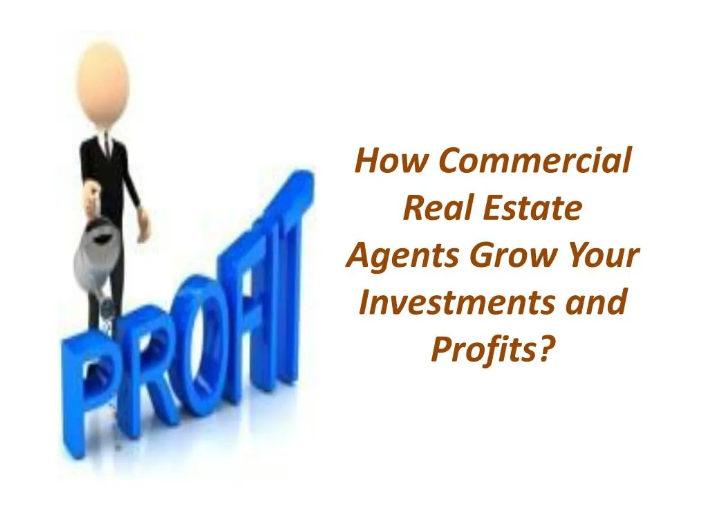 how commercial real estate agents grow your investments and profits
