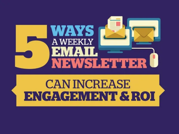 5 Ways a Weekly Email Newsletter Can Increase Engagement and