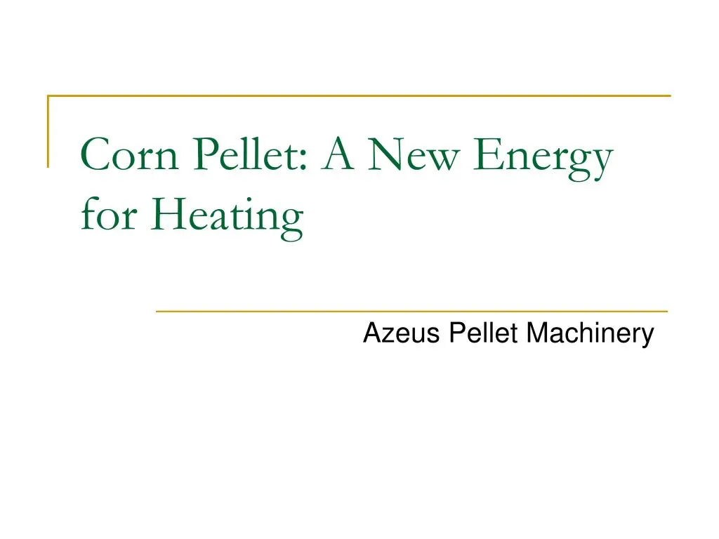 corn pellet a new energy for heating