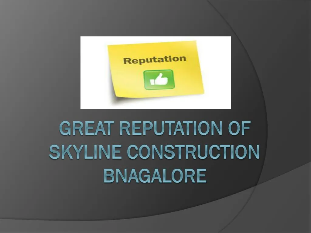 great reputation of skyline construction bnagalore