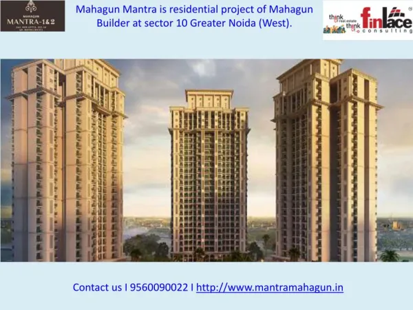 Affordable homes at Mahagun Mantra -9560090022