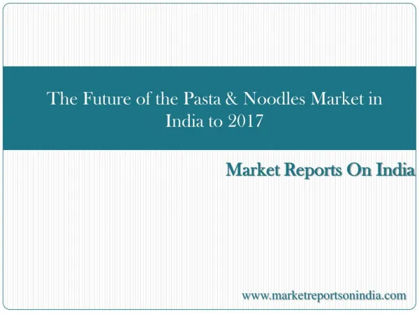 The Future of the Pasta & Noodles Market in India to 2017