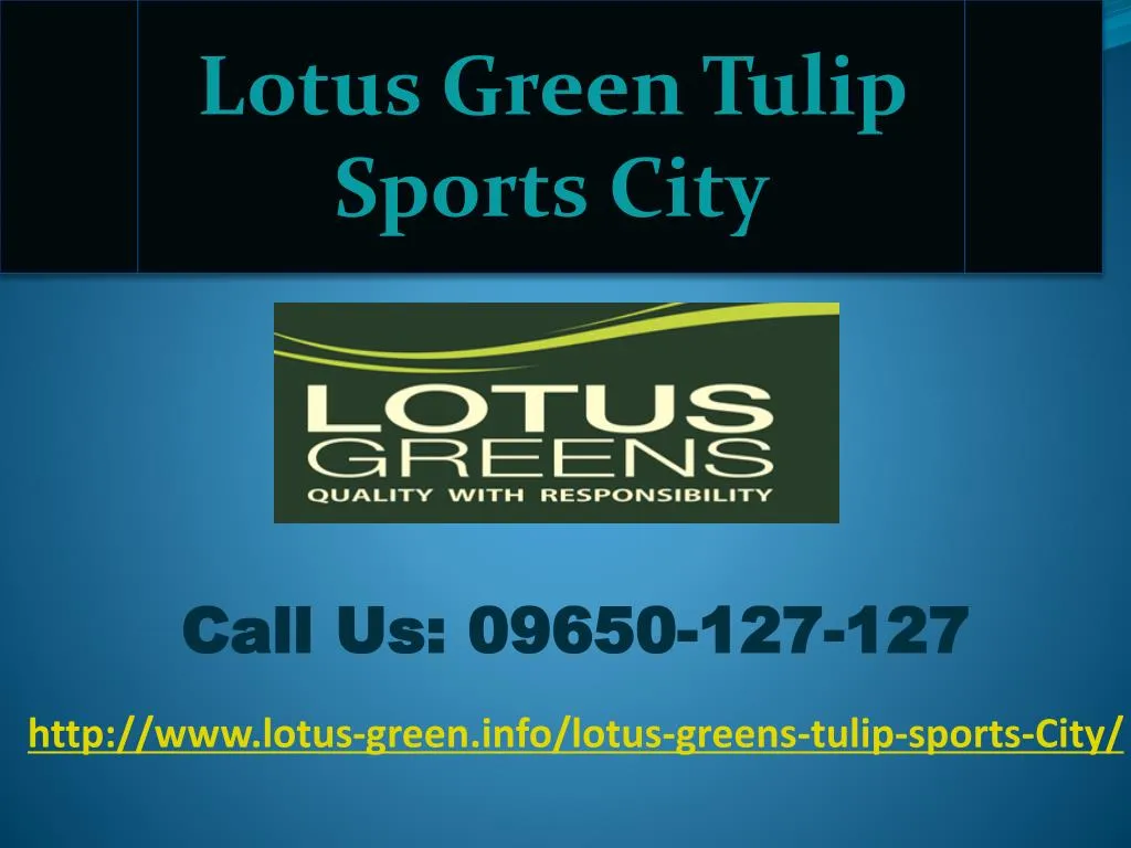 call us 09650 127 127 http www lotus green info lotus greens tulip sports city