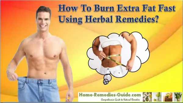 How To Burn Extra Fat Fast Using Herbal Remedies?