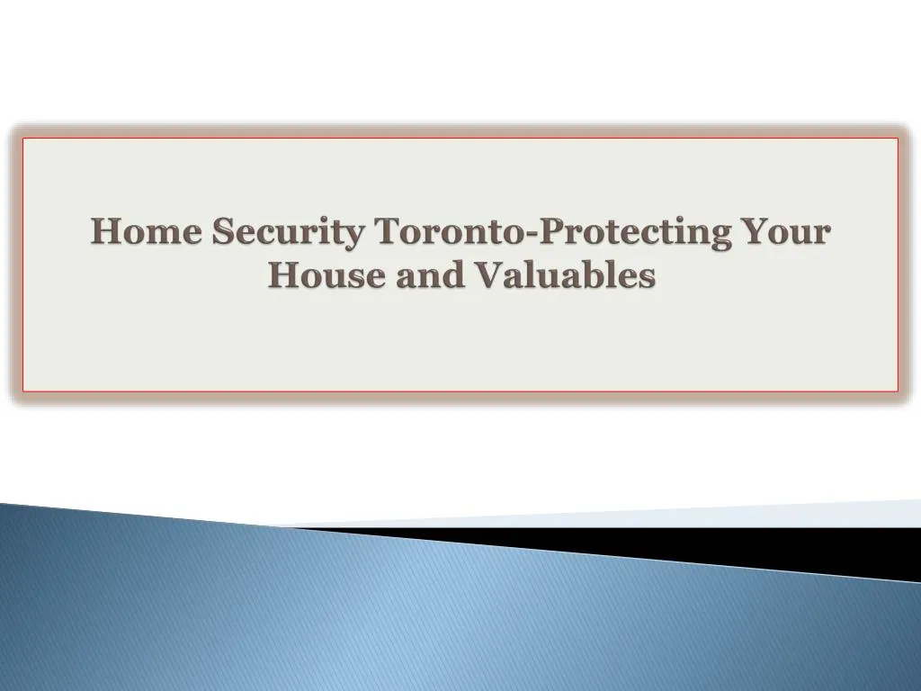 home security toronto protecting your house and valuables
