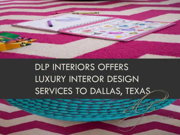 DLP Interiors offers luxury interor design services to Dalla