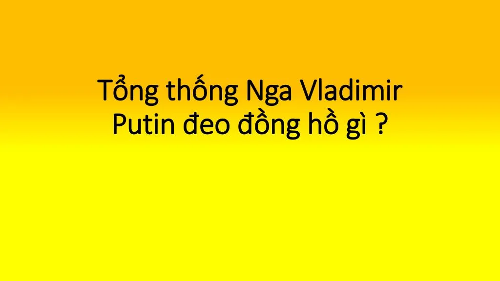 t ng th ng nga vladimir putin eo ng h g