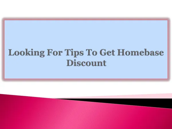 Looking For Tips To Get Homebase Discount