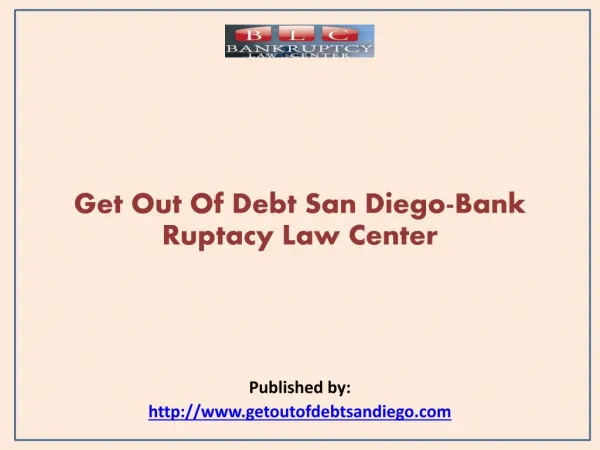 Get Out Of Debt San Diego-Bank Ruptacy Law Center