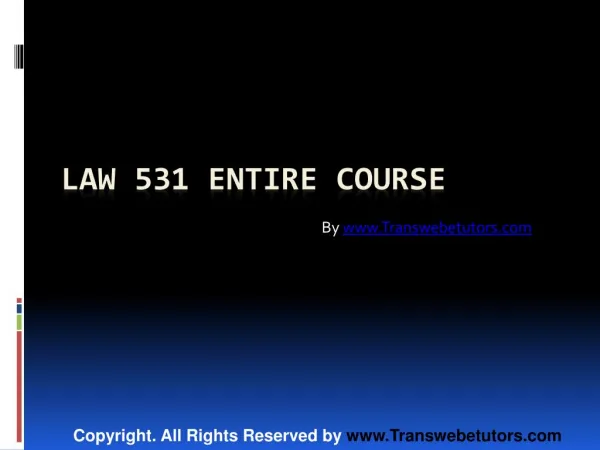 LAW 531 Entire Course