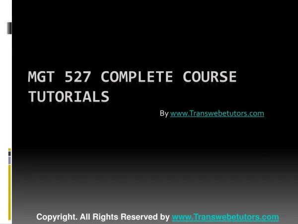 MGT 527 Complete Course Tutorials
